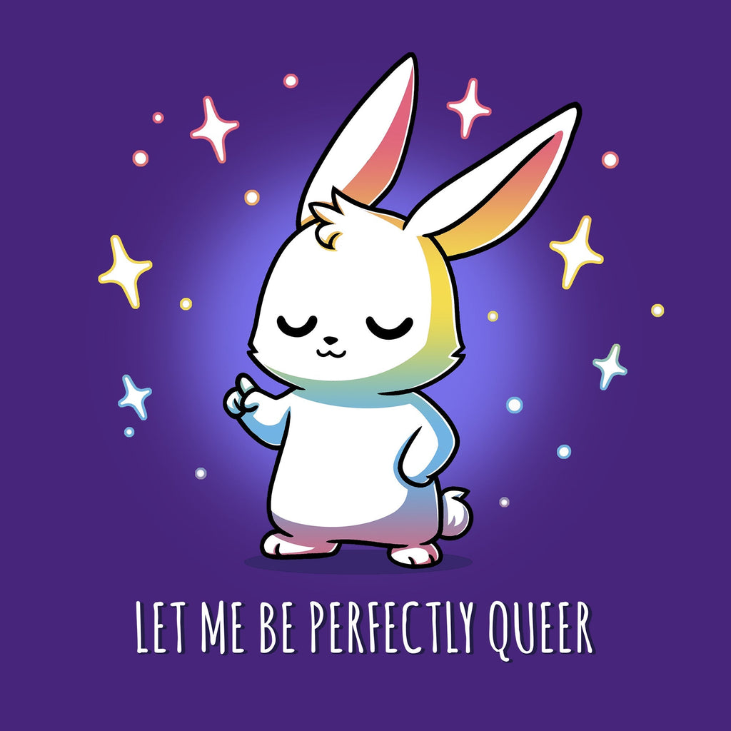 Let Me Be Perfectly Queer Unisex