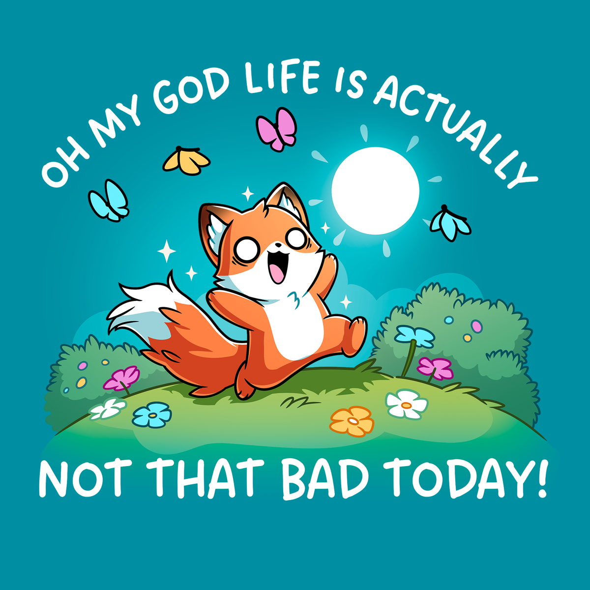 Life Is Not That Bad Today Unisex