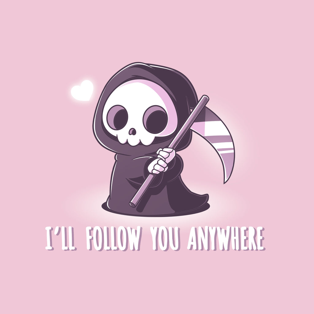 I'll Follow You Anywhere Unisex