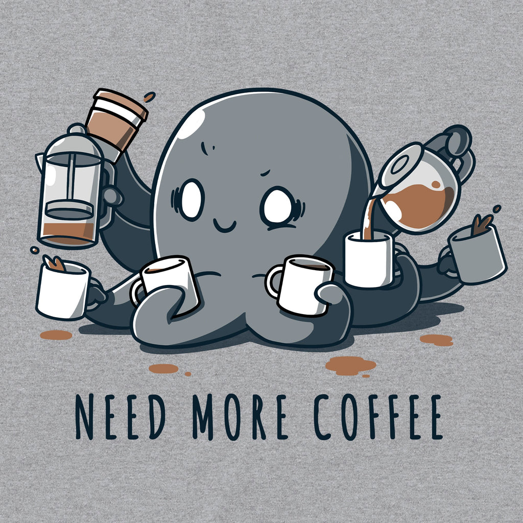 Need More Coffee (Octopus) Unisex