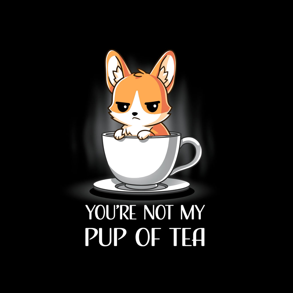 You're Not My Pup Of Tea Unisex