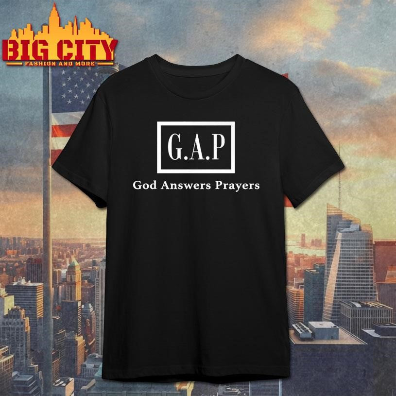 Gap God Answers Prayers Shirt Unisex