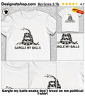 Gargle my balls snake don’t tread on me political shirt