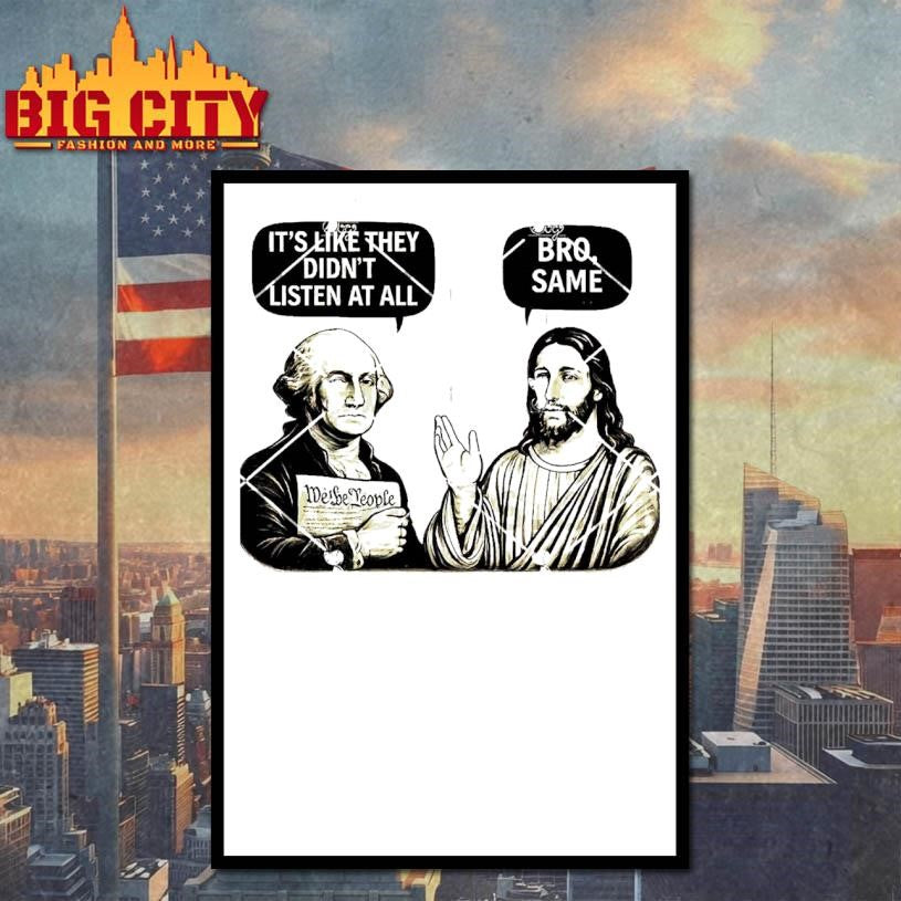 George And Jesus It’s Like They Didn’t Listen at All Bro Same Shirt Unisex
