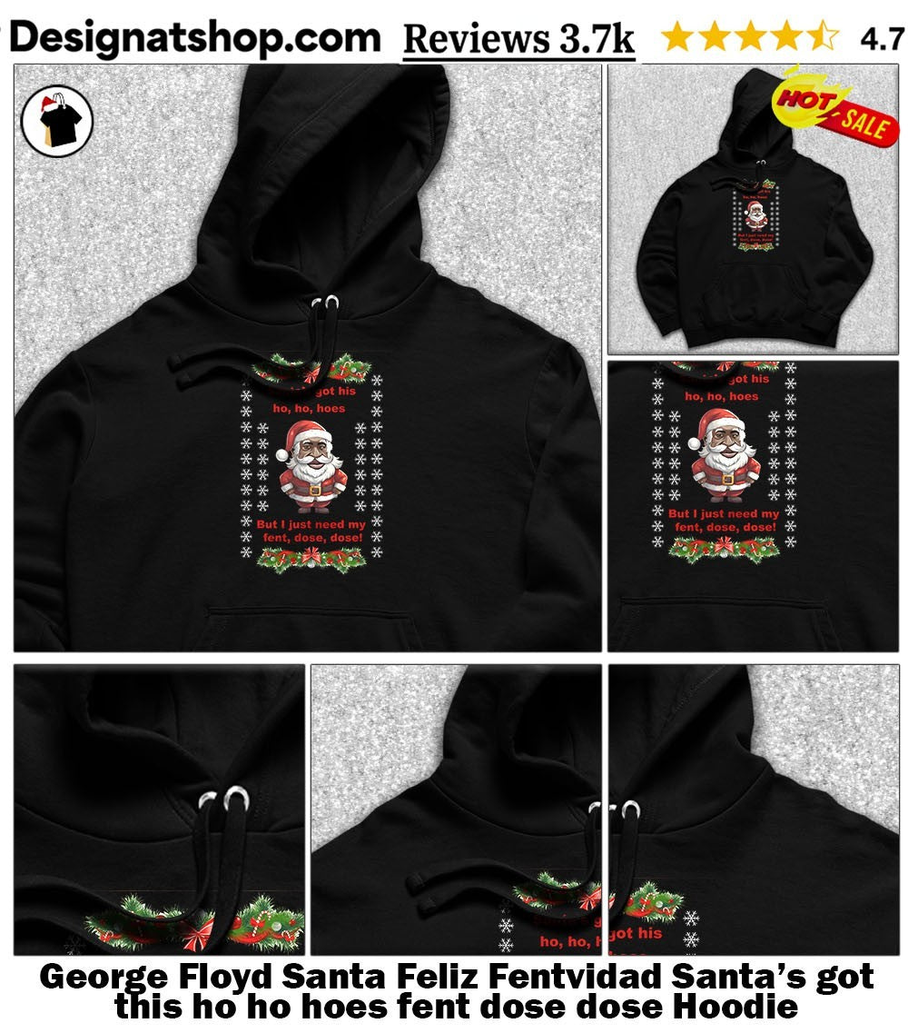 George Floyd Santa Feliz Fentvidad Santa’s got this ho ho hoes fent dose dose shirt
