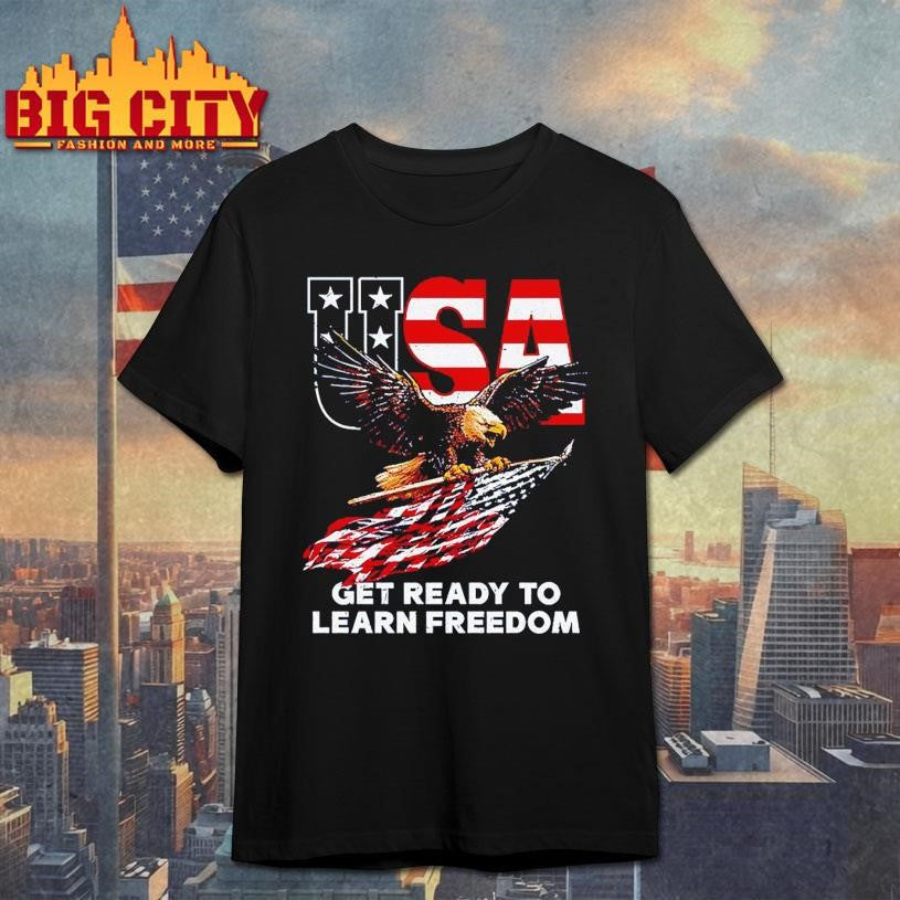 Get Ready To Learn Freedom Shirt Unisex