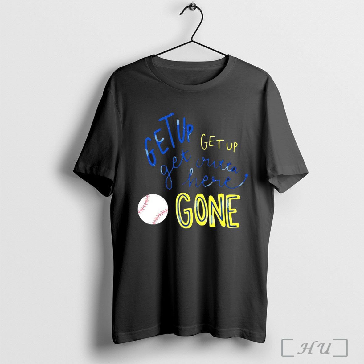 Get Up Get Up Get Outta Here Gone Baseball T Shirt Unisex