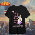 Glitch Productions I Miss My Wife Graphic Art Shirt Unisex