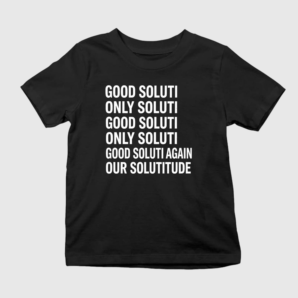 Good Soluti Only Soluti Again Our Solutitude Shirt