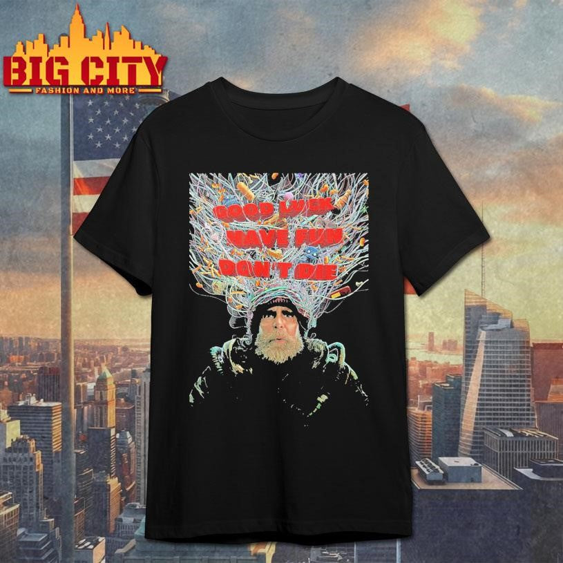 Good luck have fun don’t die shirt Unisex