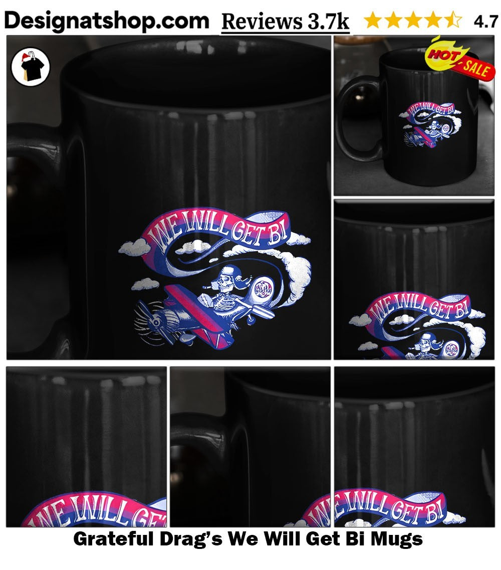 Grateful Drag’s We Will Get Bi shirt