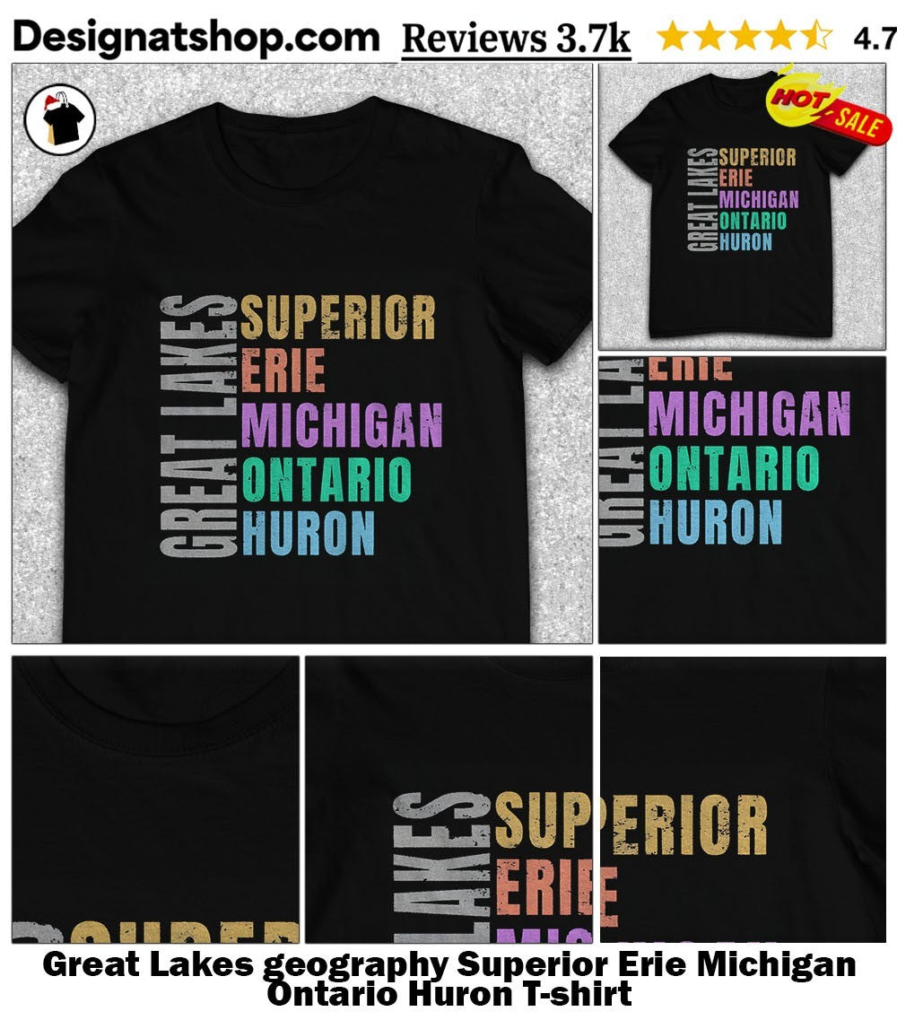 Great Lakes geography Superior Erie Michigan Ontario Huron shirt