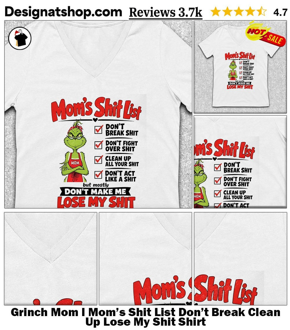 Grinch Mom l Mom’s Shit List Don’t Break Clean Up Lose My Shit Shirt