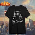 Hey Cancer Funny Cat Shirt Unisex