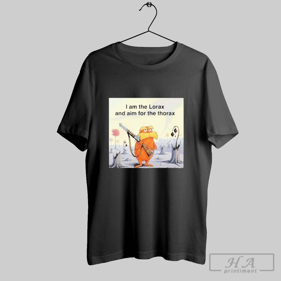 I Am The Lorax And Aim For The Thorax T Shirts Unisex