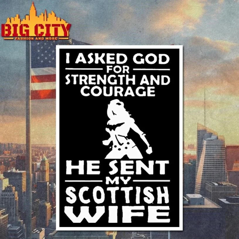I Asked God For Strength And Courage He Sent My Scottish Wife Wonder Woman Graphic Shirt Unisex
