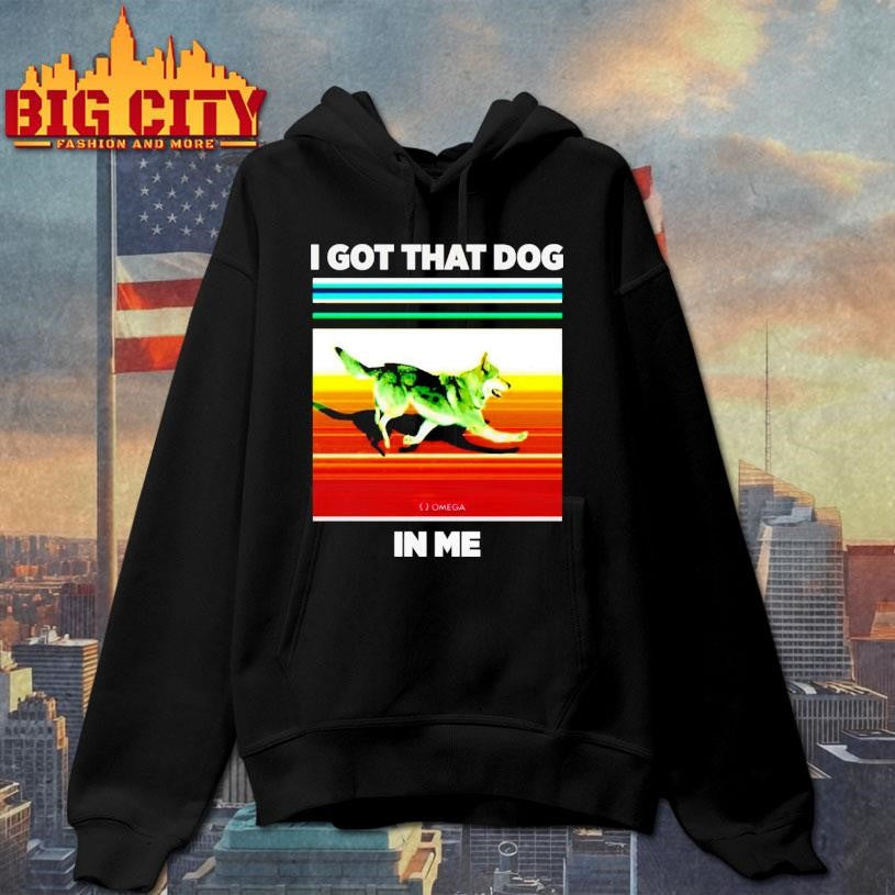 I Got That Dog In Me Shirt Unisex