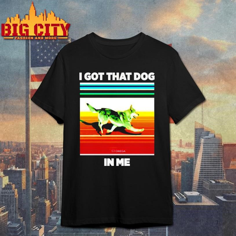I Got That Dog In Me Shirt Unisex