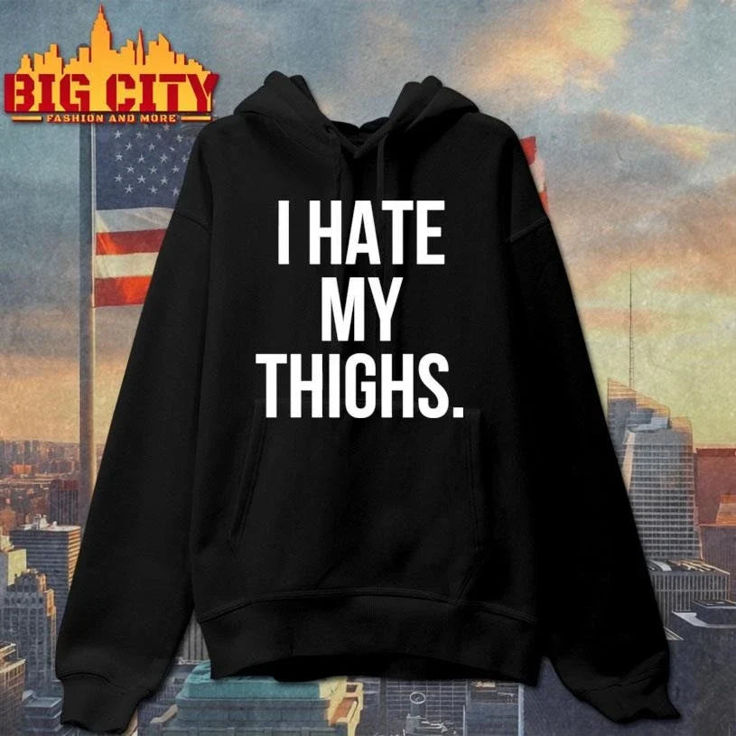 I Hate My Thighs Shirt Unisex