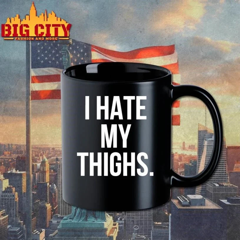 I Hate My Thighs Shirt Unisex