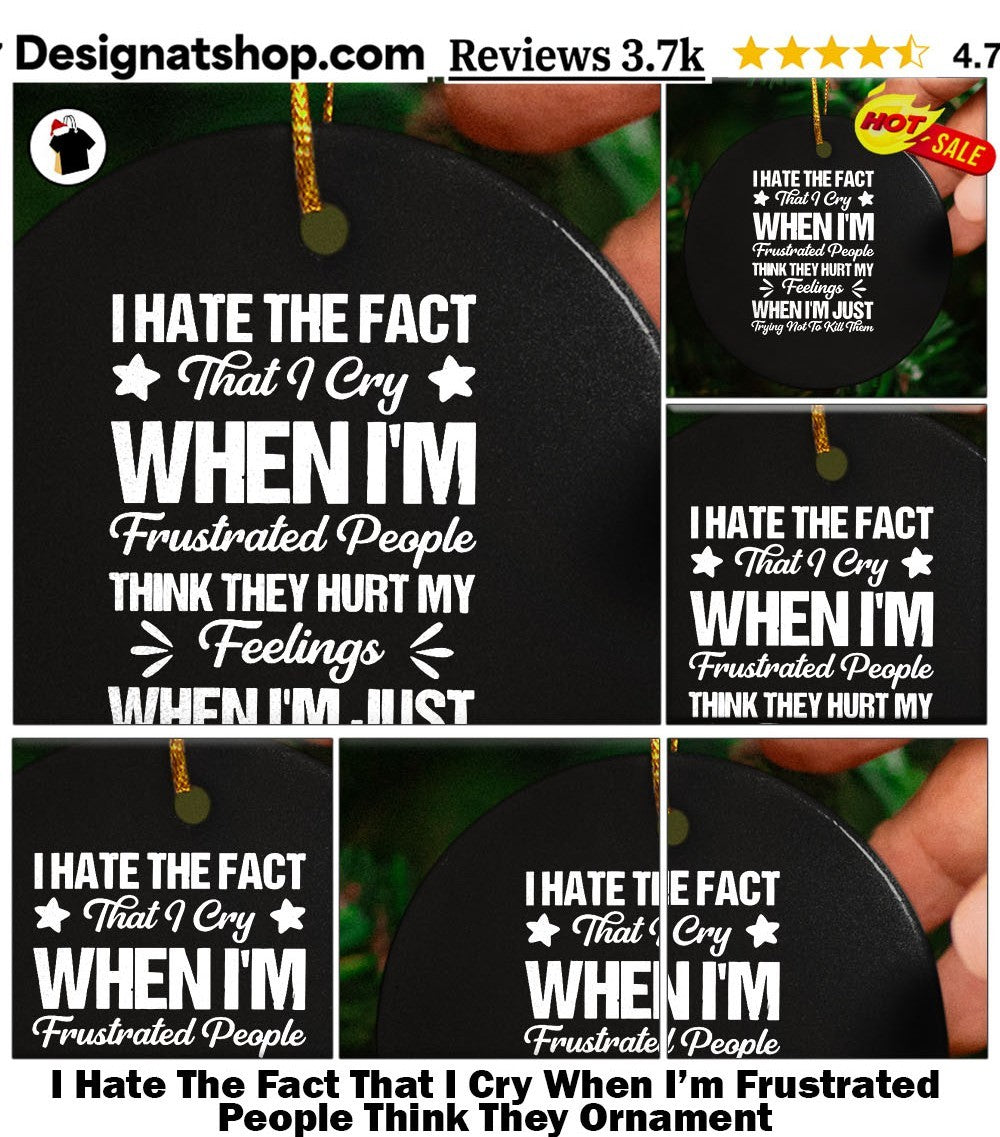 I Hate The Fact That I Cry When I’m Frustrated People Think They shirt