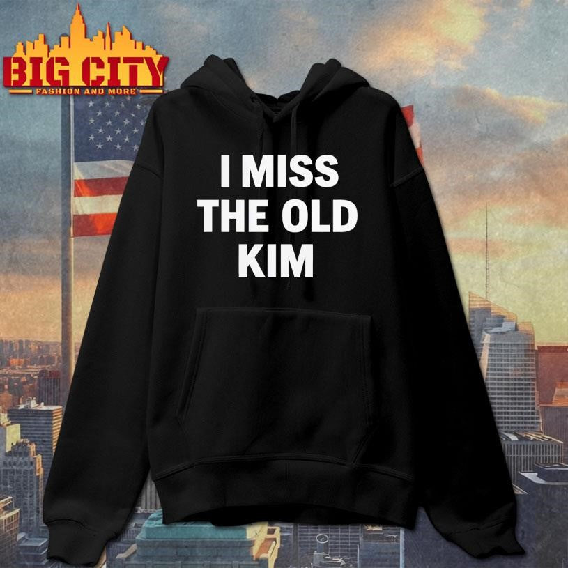 I Miss The Old Kim Shirt Unisex