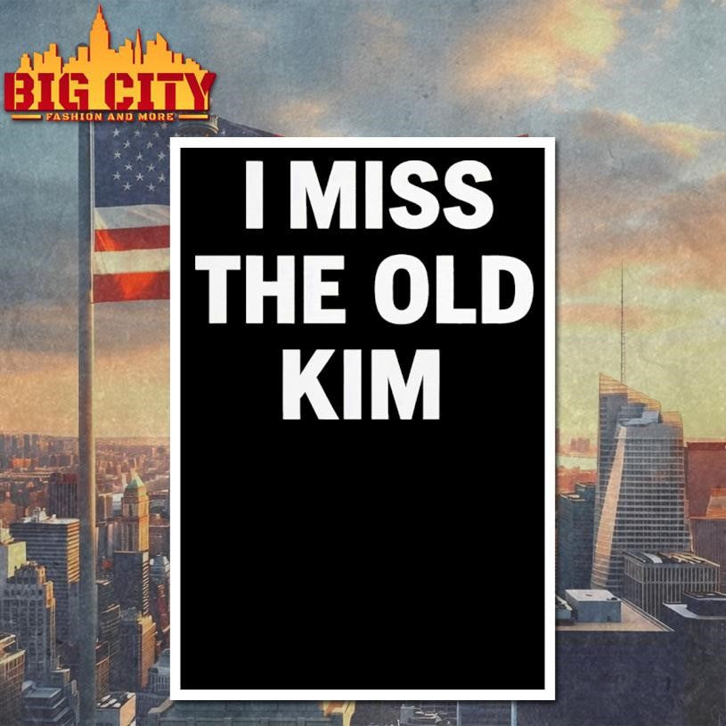 I Miss The Old Kim Shirt Unisex