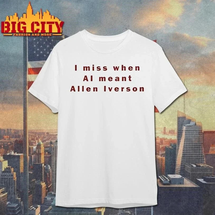 I Miss When AI Meant Allen Iverson Text Shirt Unisex