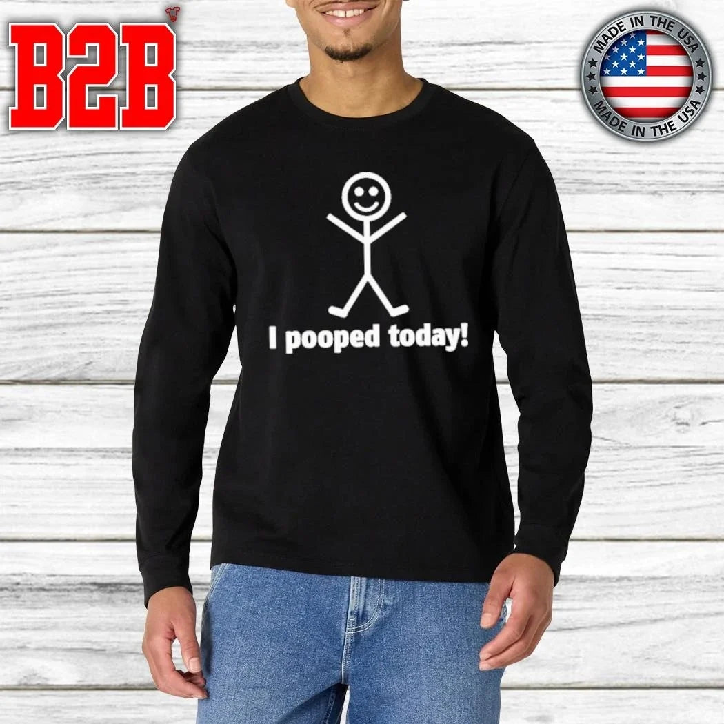 I Pooped Today Funny Stick Shirt Unisex