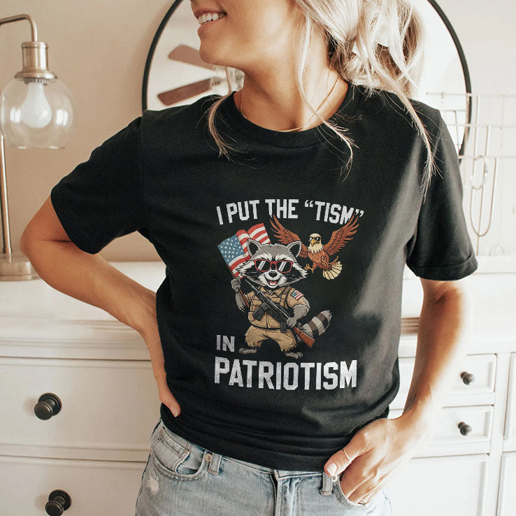 I Put The Tism In Patriotism T Shirt Unisex
