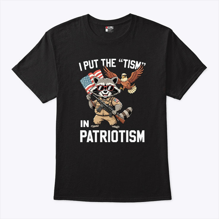 I Put The Tism In Patriotism T Shirt Unisex