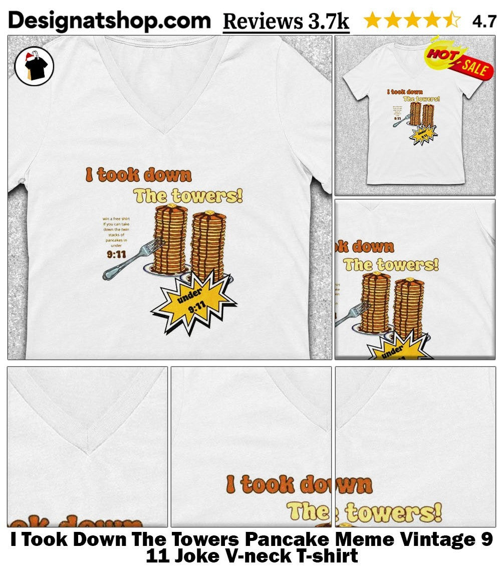I Took Down The Towers Pancake Meme Vintage 9 11 Joke shirt