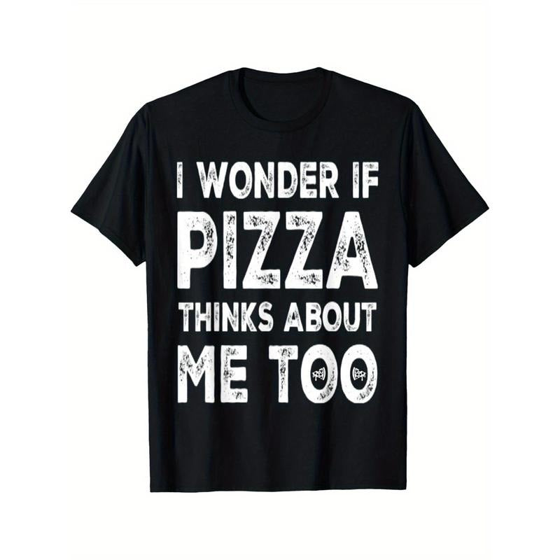 I Wonder If Pizza Thinks About Me Too Food Lover Pizza Quote T-Shirt Summer Comfortable Casual Short Sleeve T-Shirt made...