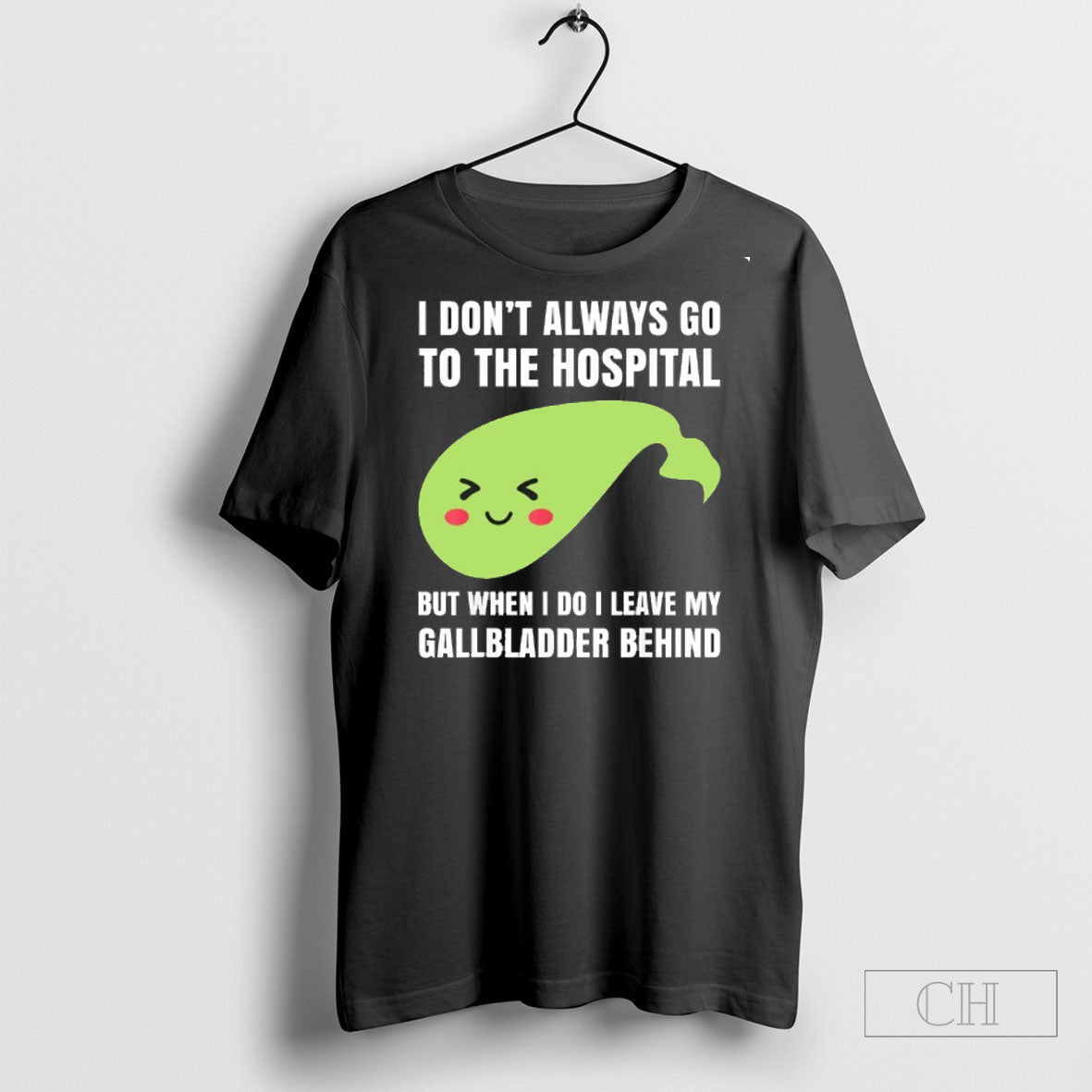 I Dont Always Go To The Hospital But When I Do I Leave My Gallbladder Unisex