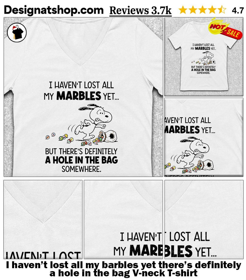 I haven’t lost all my barbles yet there’s definitely a hole in the bag shirt