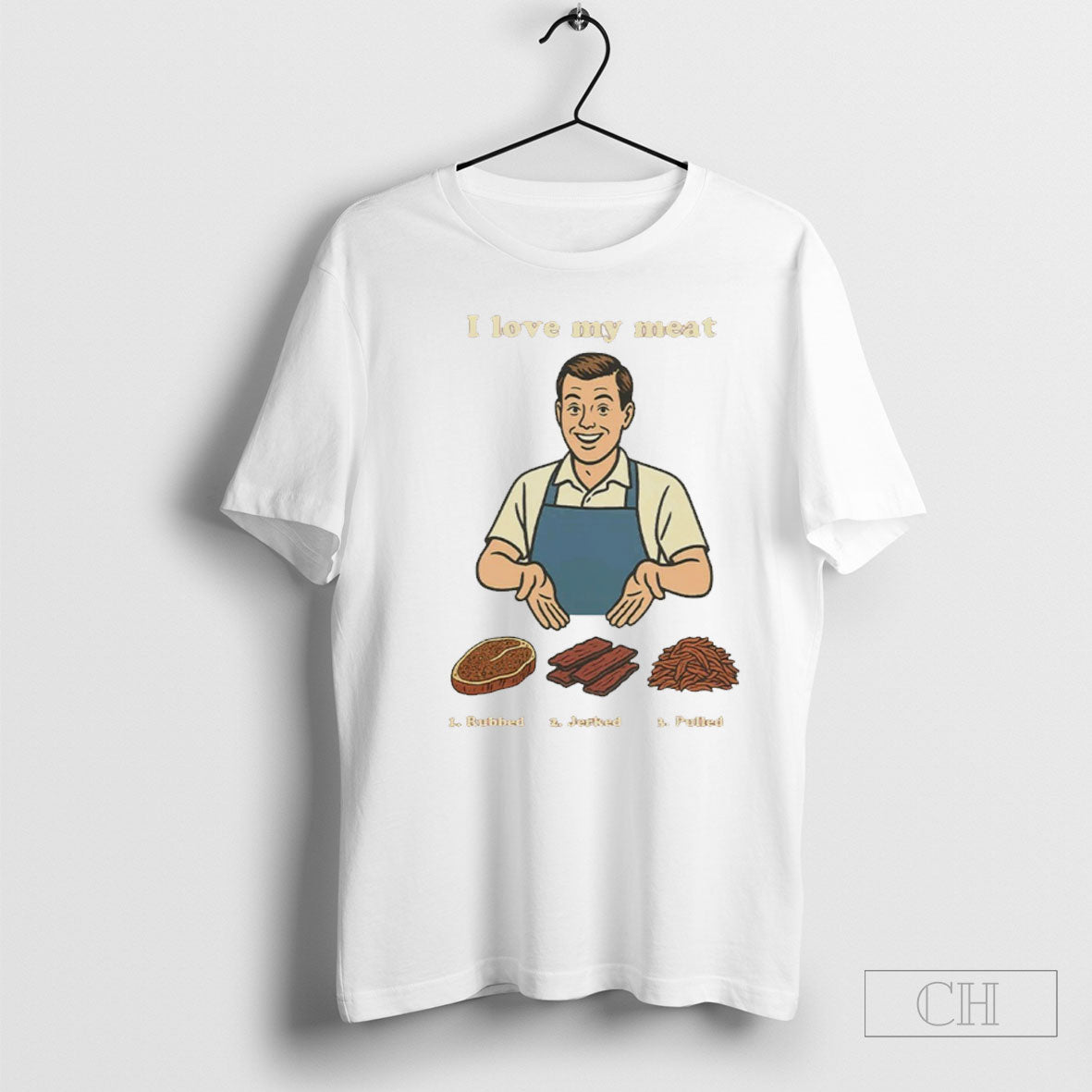 I Like My Meat Rubbed Jerked And Pulled Shirts Unisex