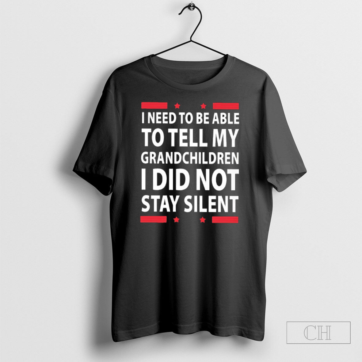 I Need To Be Able To Tell My Grandchildren I Did Not Stay Silent Unisex