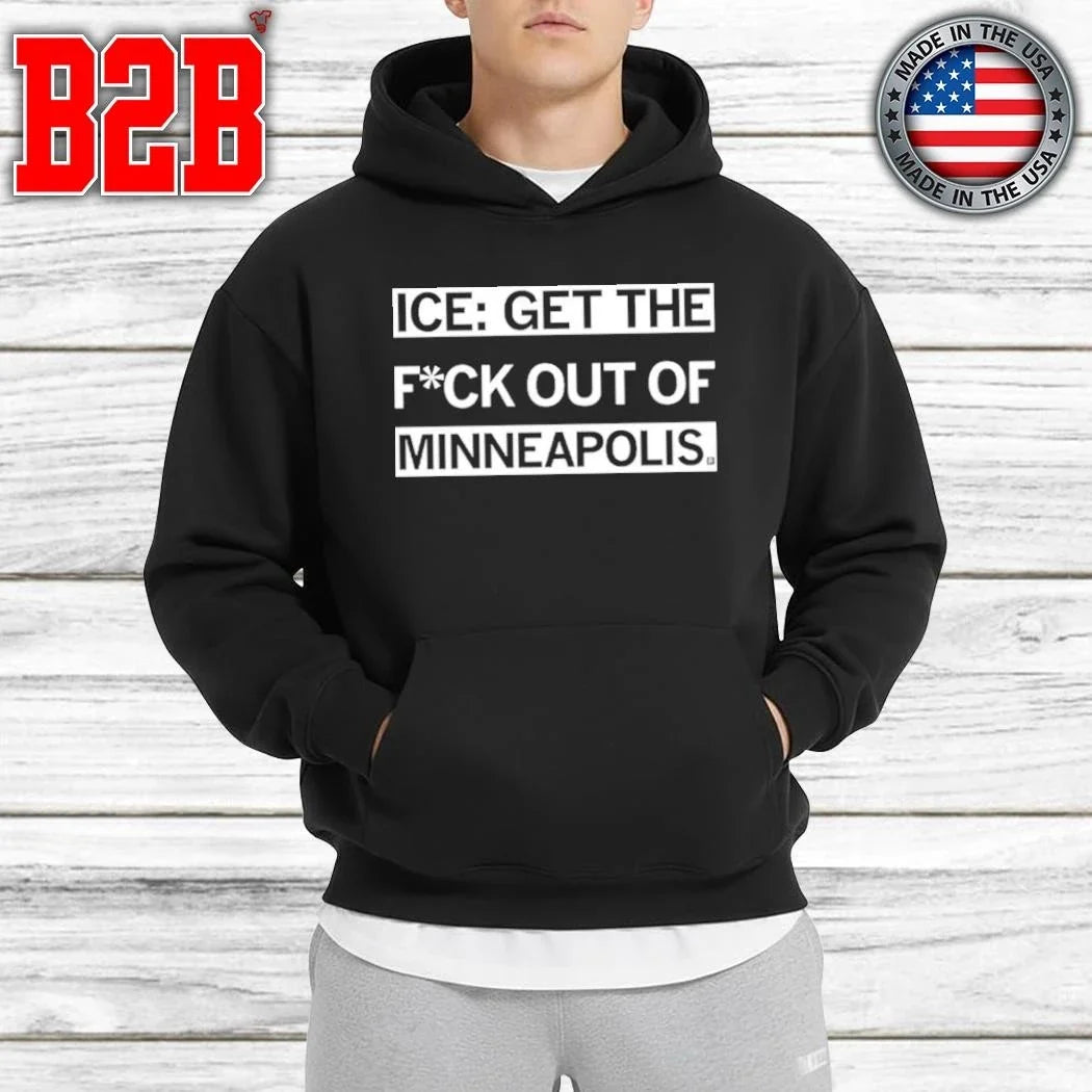 ICE Get The Fuck Out of Minneapolis Shirt Unisex