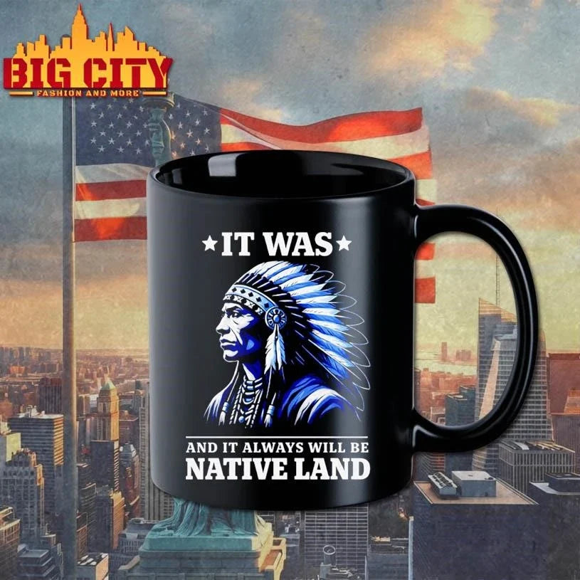 IT WAS X AND IT ALWAYS WILL BE NATIVE LAND Vintage Shirt Unisex