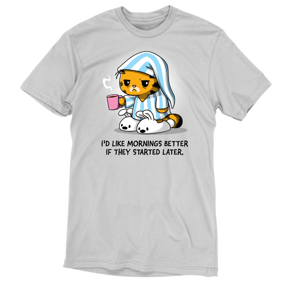 I'd Like Mornings Better If They Started Later Unisex