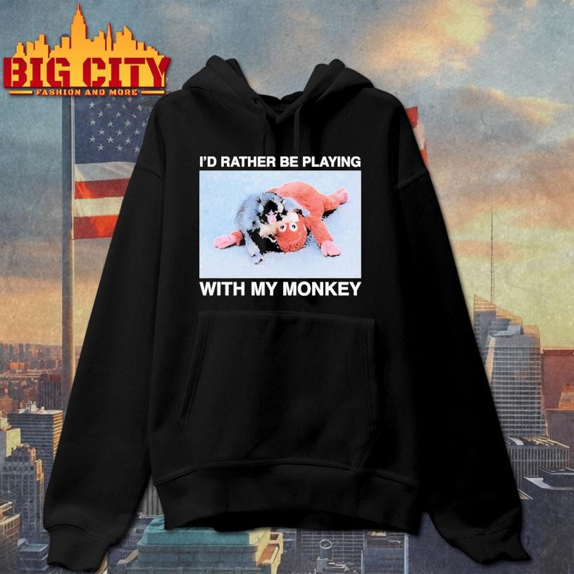 I’d Rather Be Playing With My Monkey Punch Shirt Unisex