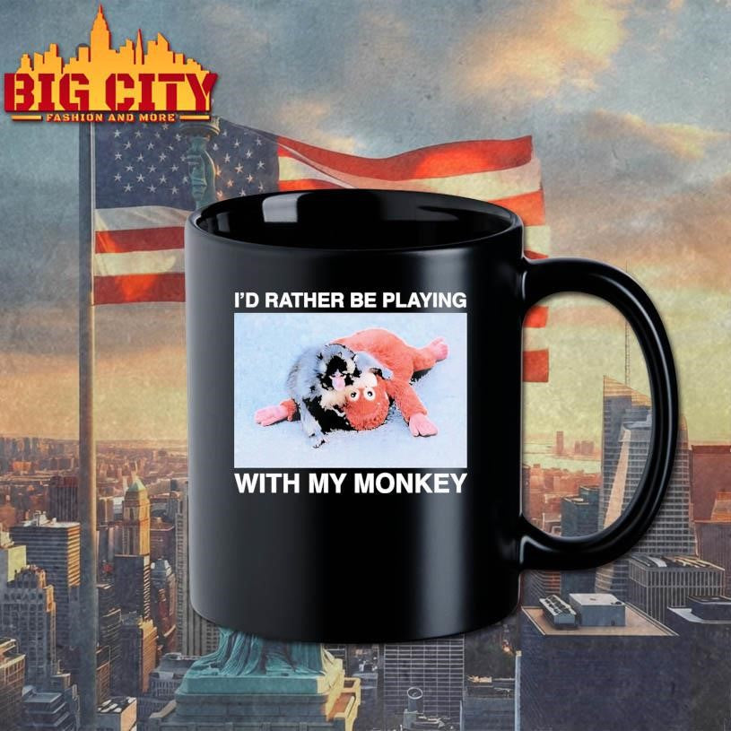 I’d Rather Be Playing With My Monkey Punch Shirt Unisex
