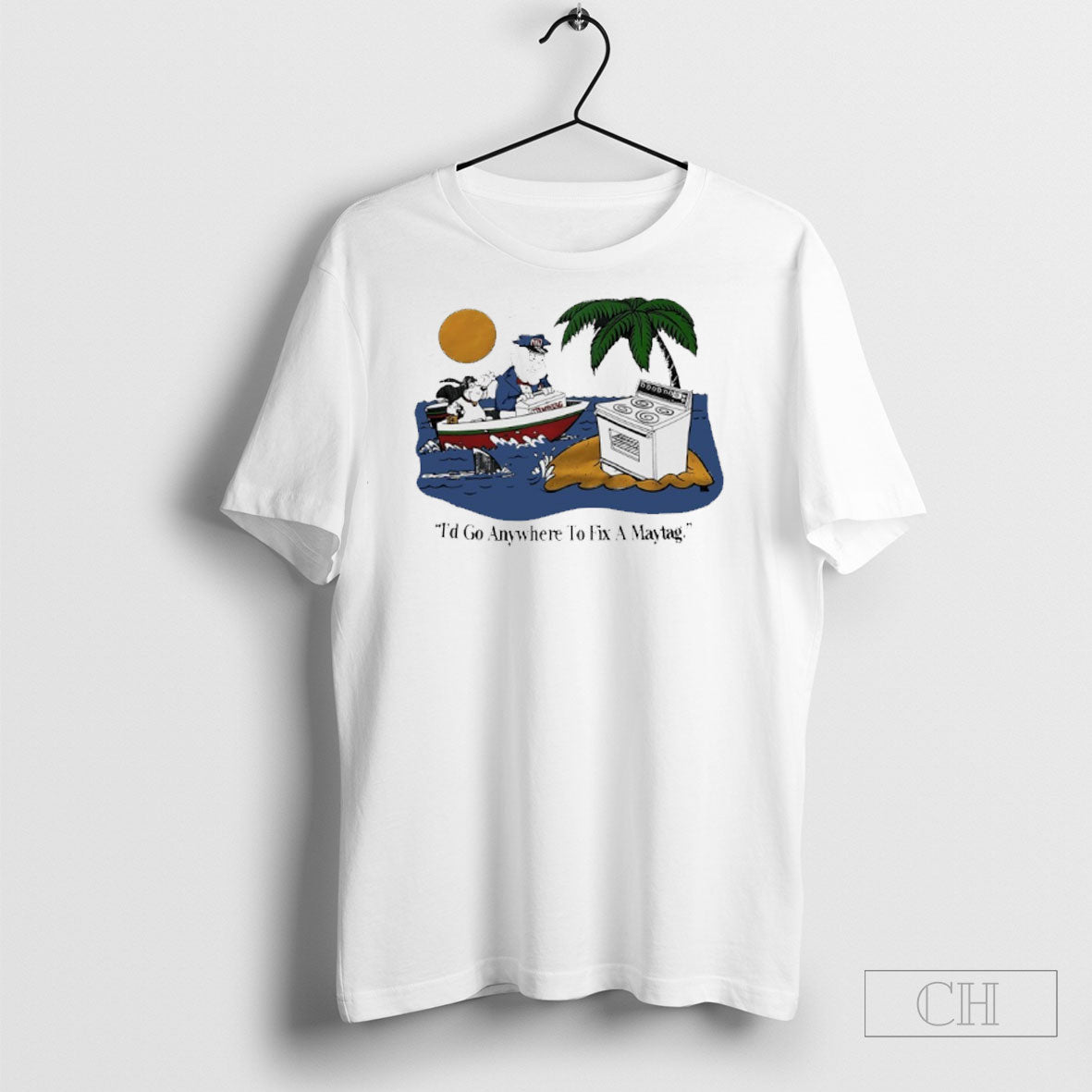 Id Go Anywhere To Fix A Maytag Vintage Shirt Unisex