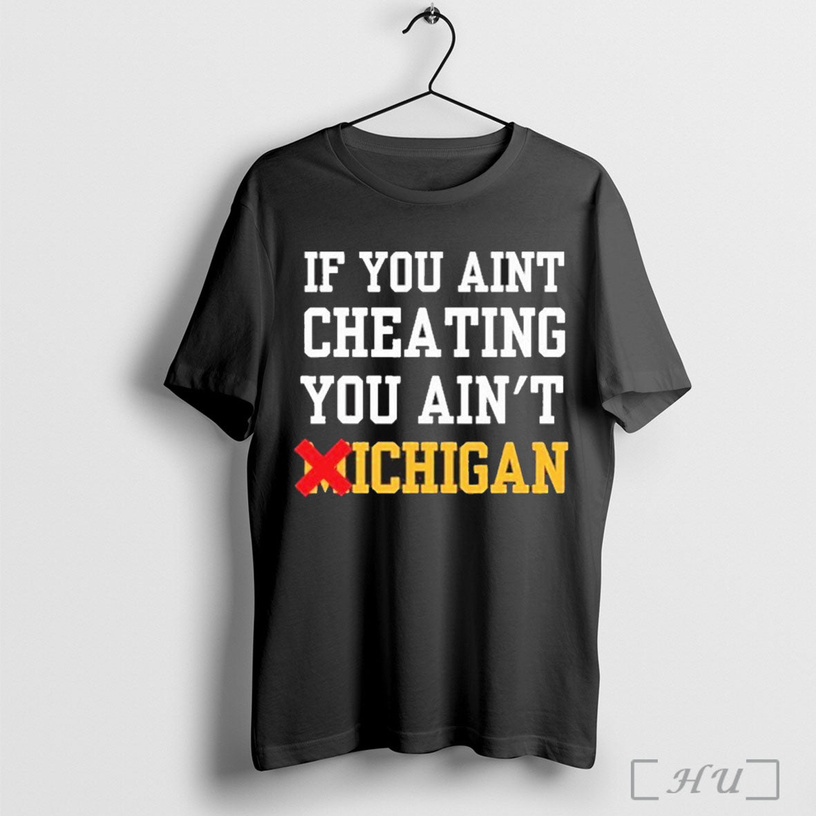 If You Aint Cheating You Aint Michigan T Shirt Unisex