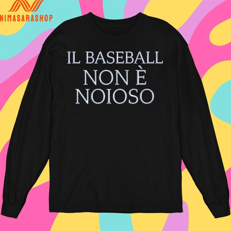 Il Baseball Non È Noioso Shirts