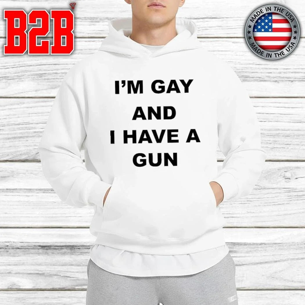 I’m Gay And I Have A Gun Shirt Unisex
