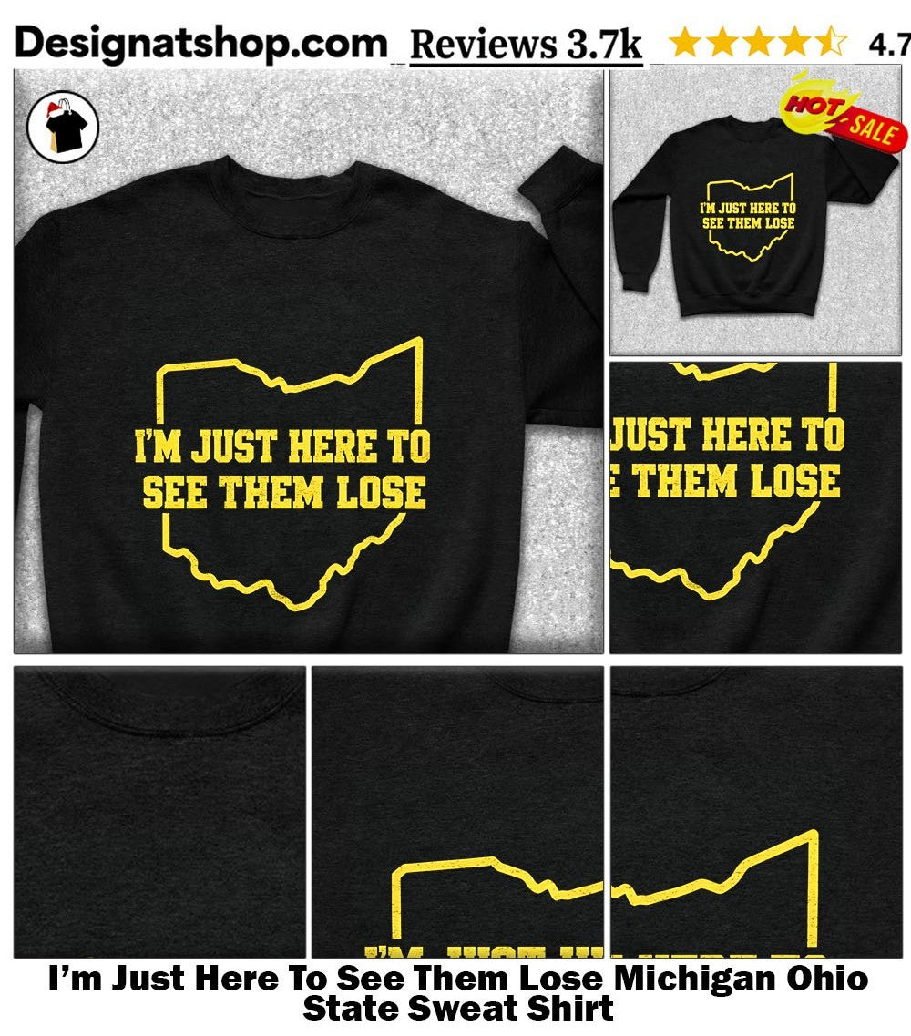 I’m Just Here To See Them Lose Michigan Ohio State shirt