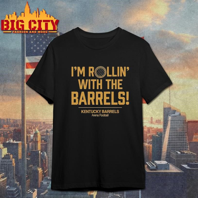 I’m Rollin’ with the Barrels Kentucky Barrels Shirt Unisex