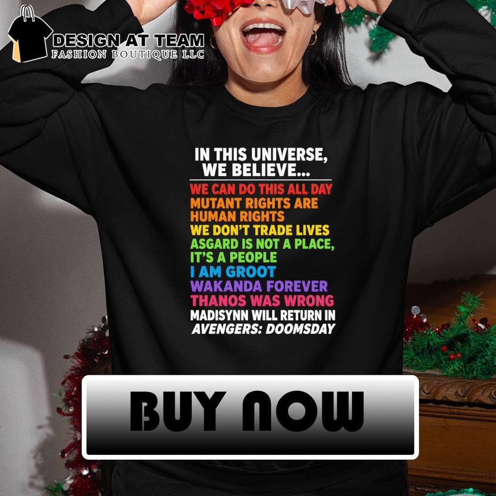 In this universe we believe we can do this all day Thanos was wrong Doomsday shirt