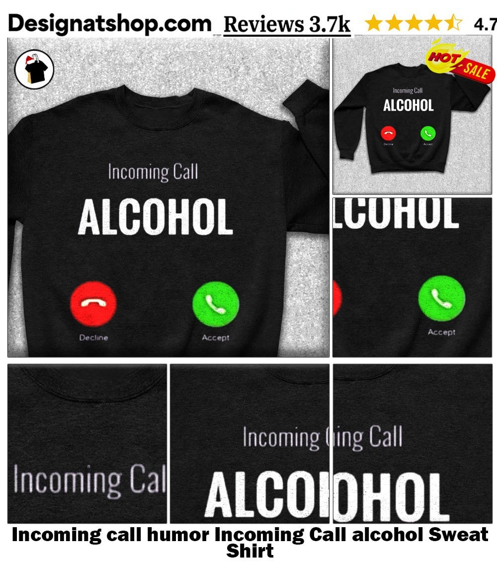 Incoming call humor Incoming Call alcohol shirt